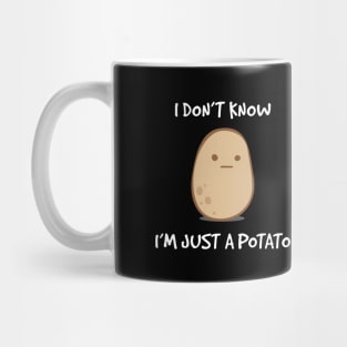 I Don't Know, I'm Just A Potato Mug